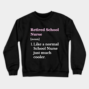 Retired School Nurse Retiring School Nurse Retirement Crewneck Sweatshirt